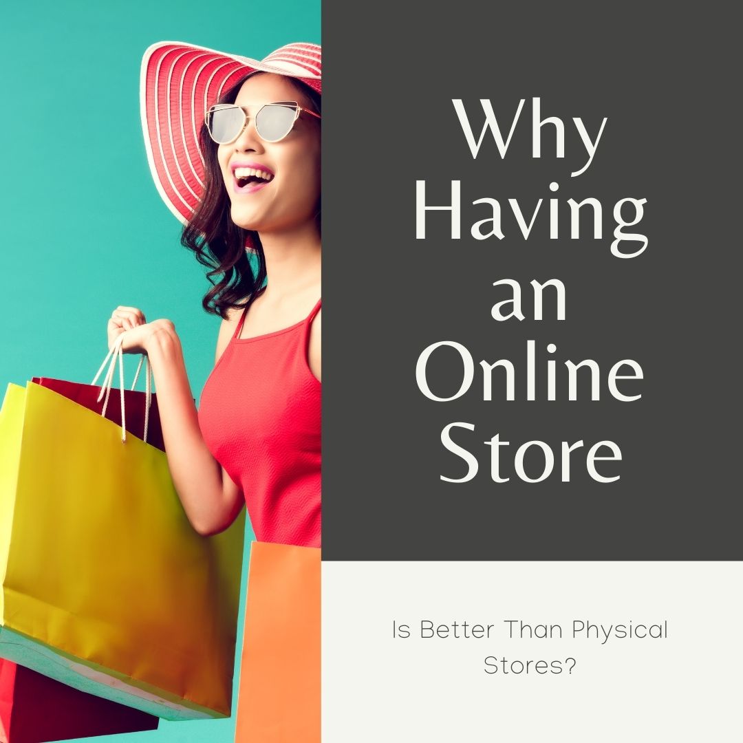 Why Having An Online Store Is Better Than Physical Stores