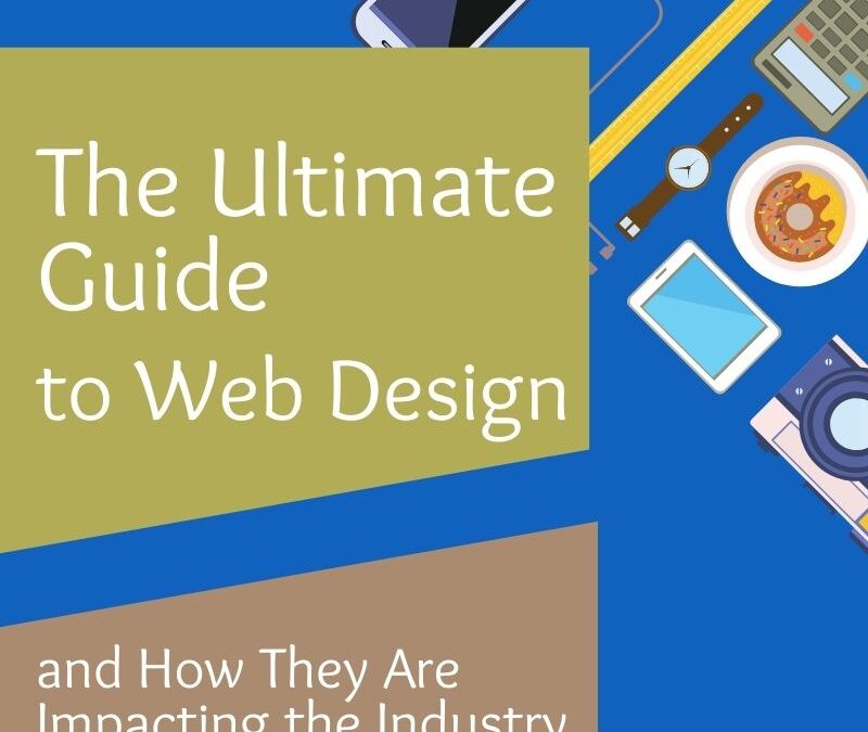 The Ultimate Guide to Web Design Services and How They are Impacting the Industry