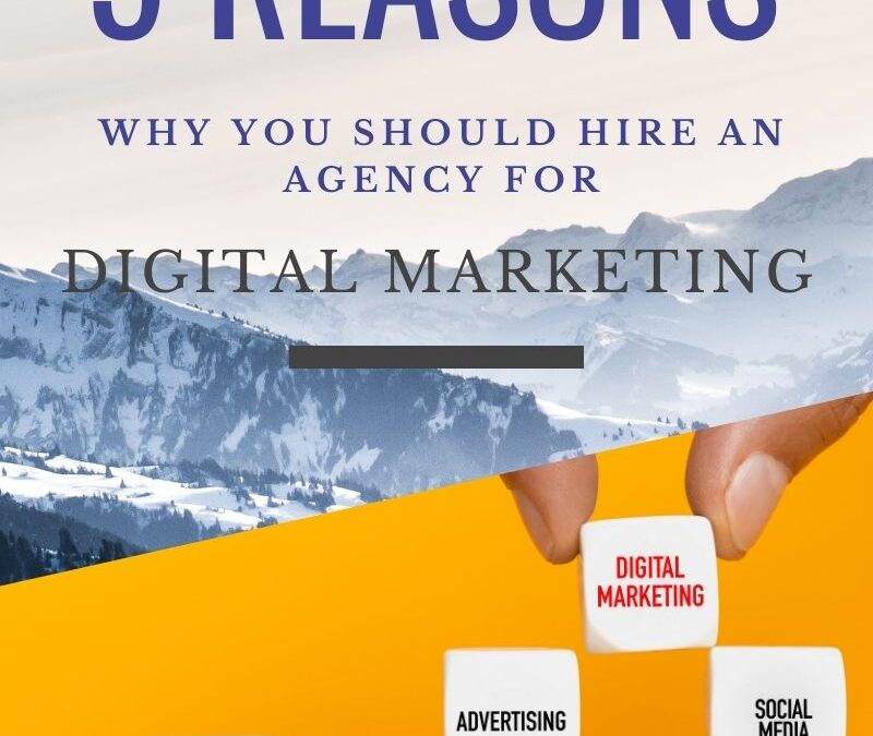 5 Reasons Why You Should Hire an Agency for Digital Marketing