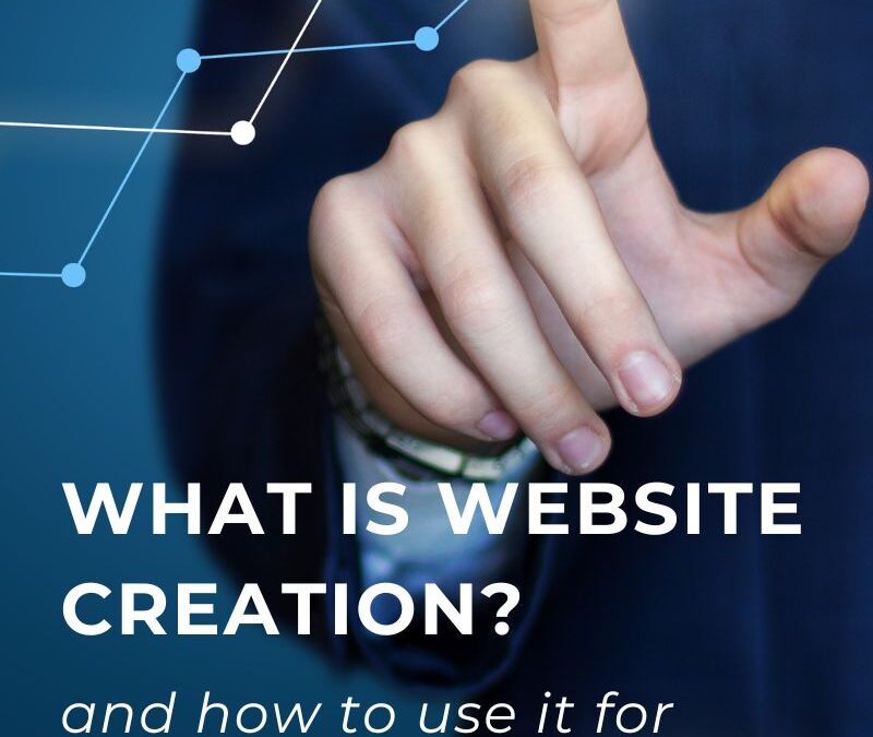 What is Website Creation and How To Use It For Your Business On A Tight Budget