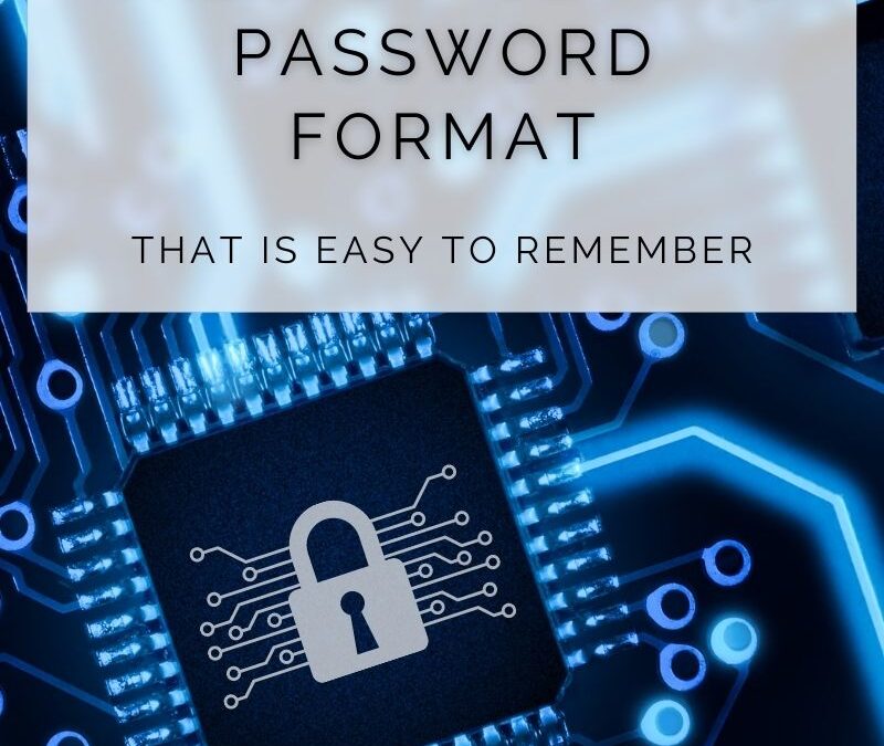How to Create a Secure Password format That is Easy to Remember