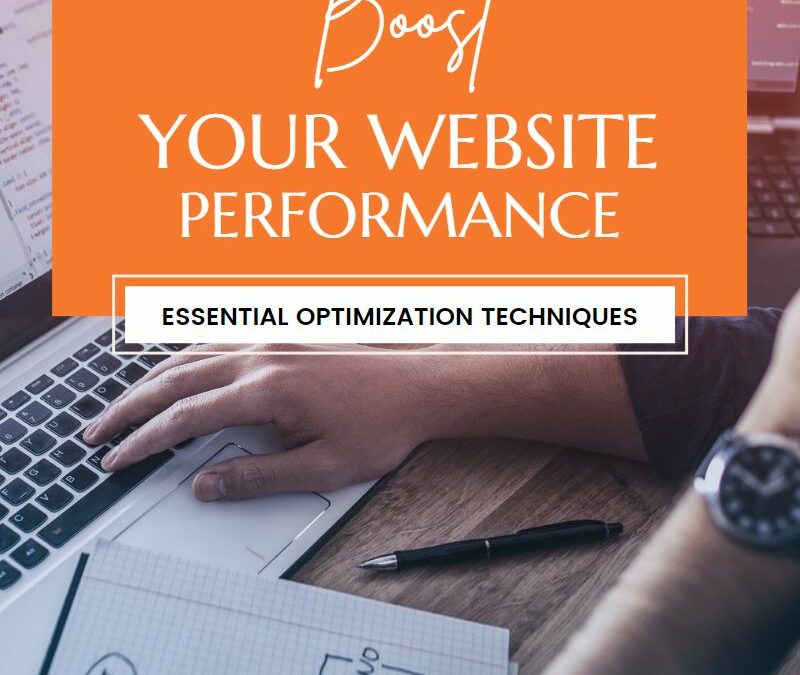 Boost Your Website Performance: Essential Optimization Techniques